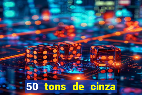 50 tons de cinza online dublado